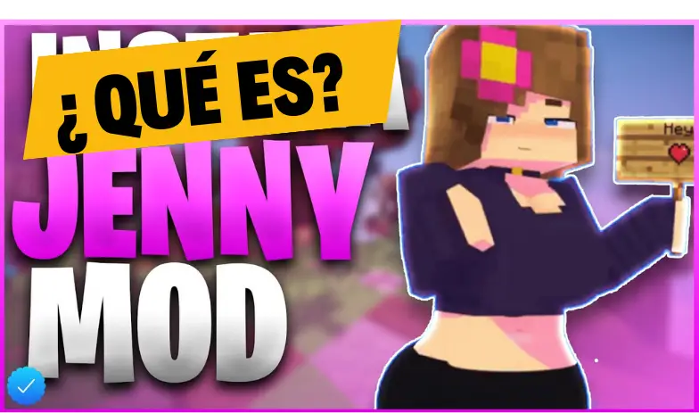 TODO LO QUE NECESITAS SABER SOBRE JENNY MOD